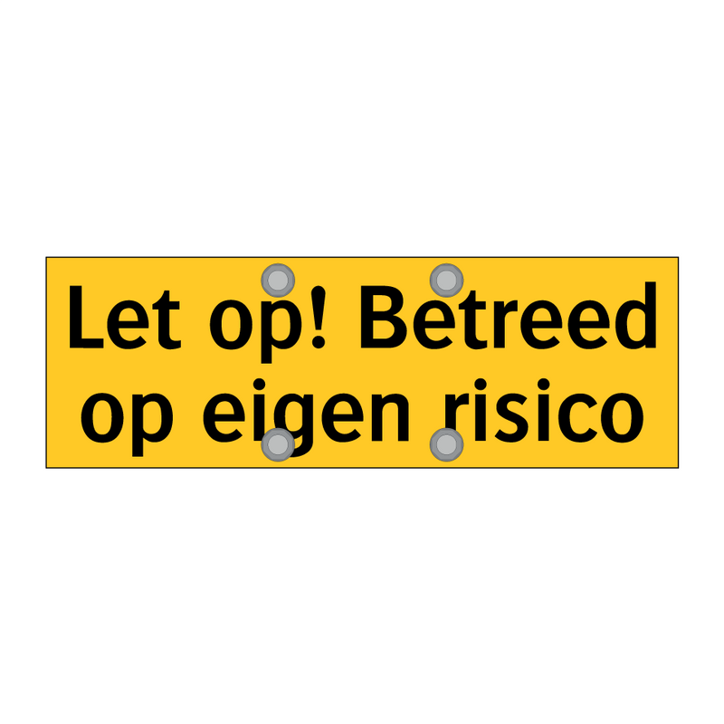 Let op! Betreed op eigen risico
