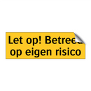 Let op! Betreed op eigen risico