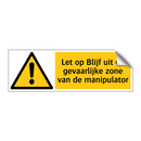 Let op Blijf uit de gevaarlijke zone van de manipulator
