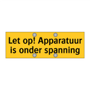Let op! Apparatuur is onder spanning
