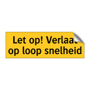 Let op! Verlaat op loop snelheid