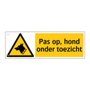 Pas op, hond onder toezicht