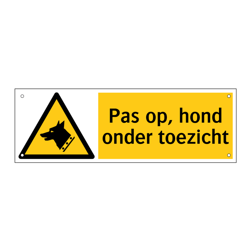 Pas op, hond onder toezicht