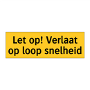 Let op! Verlaat op loop snelheid