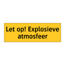 Let op! Explosieve atmosfeer