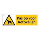 Pas op voor Rottweiler