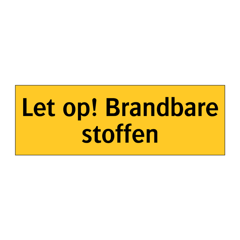 Let op! Brandbare stoffen