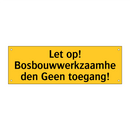 Let op! Bosbouwwerkzaamheden Geen toegang!