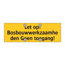 Let op! Bosbouwwerkzaamheden Geen toegang!