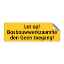 Let op! Bosbouwwerkzaamheden Geen toegang!