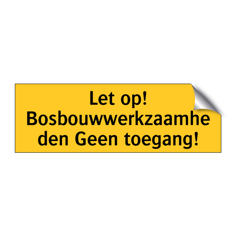 Let op! Bosbouwwerkzaamheden Geen toegang!