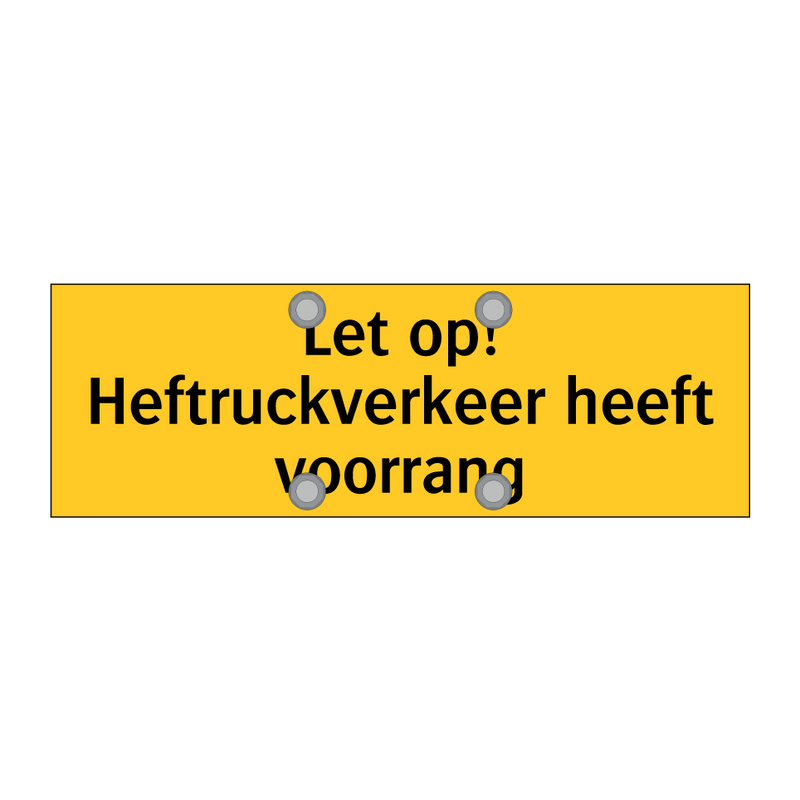 Let op! Heftruckverkeer heeft voorrang