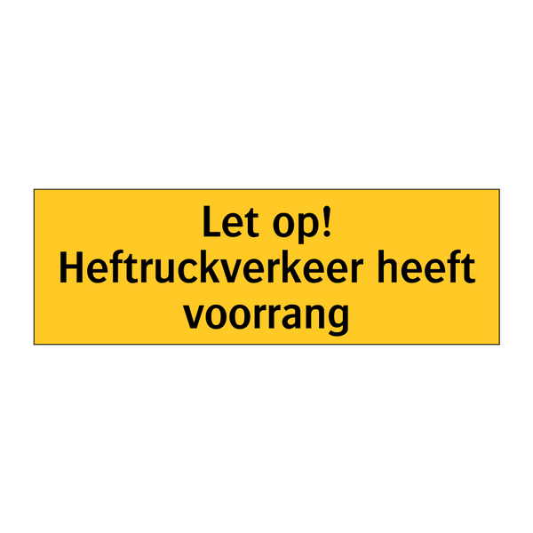 Let op! Heftruckverkeer heeft voorrang