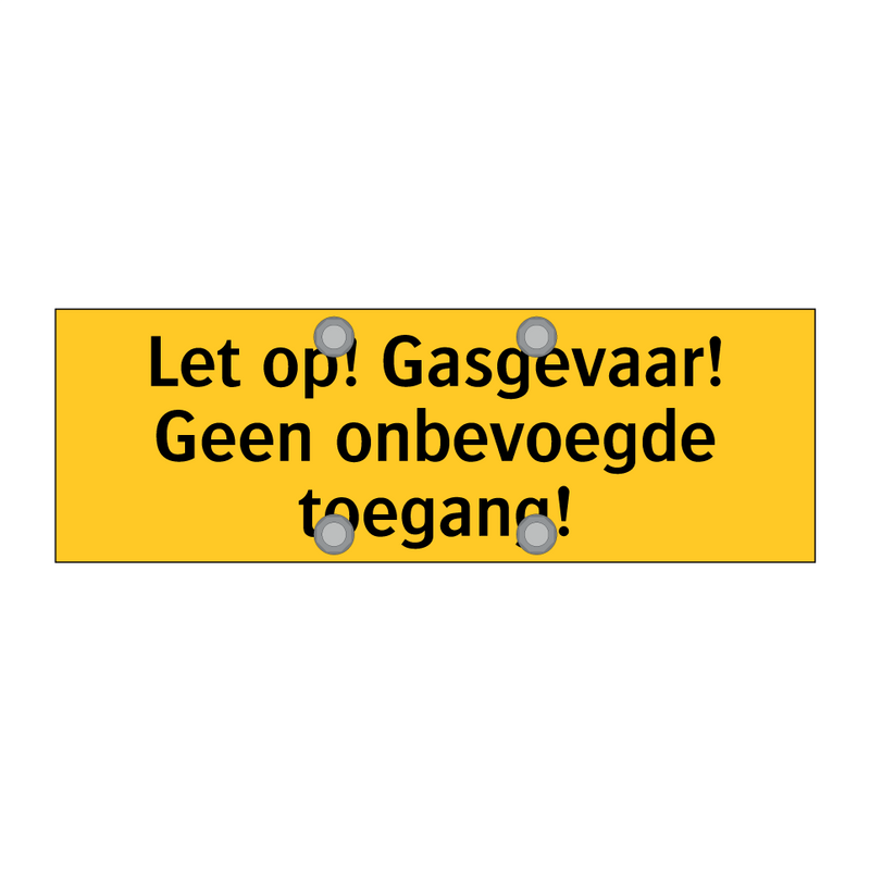 Let op! Gasgevaar! Geen onbevoegde toegang!
