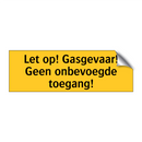 Let op! Gasgevaar! Geen onbevoegde toegang!