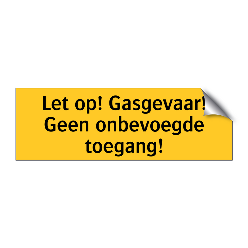 Let op! Gasgevaar! Geen onbevoegde toegang!