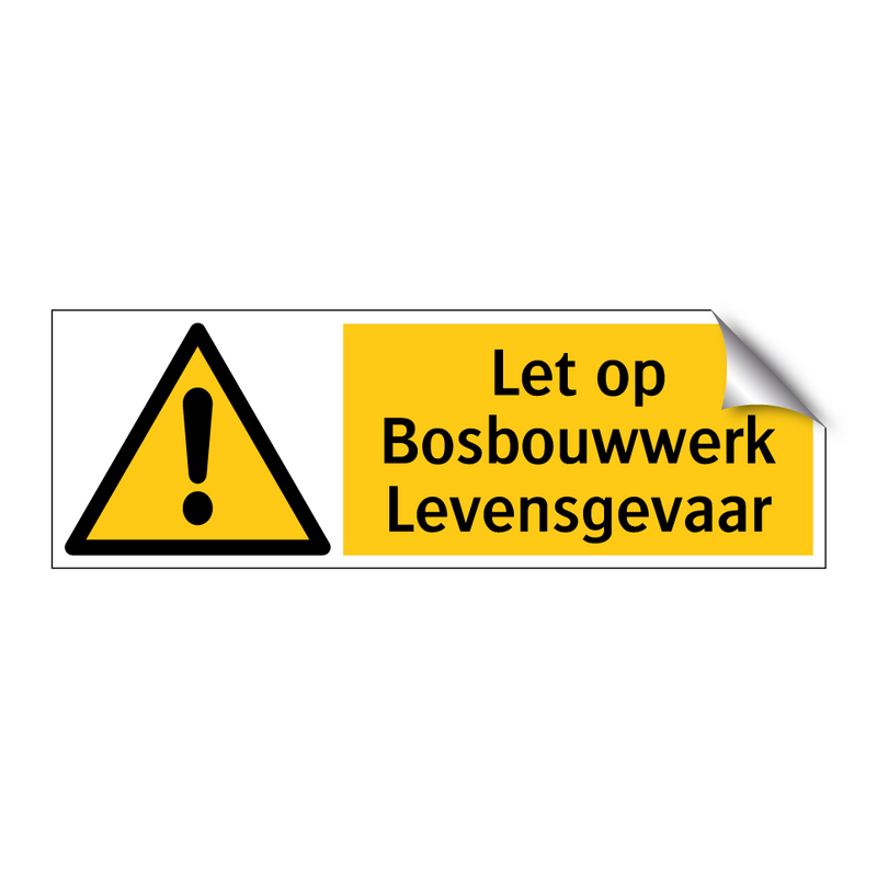 Let op Bosbouwwerk Levensgevaar