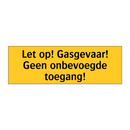 Let op! Gasgevaar! Geen onbevoegde toegang!