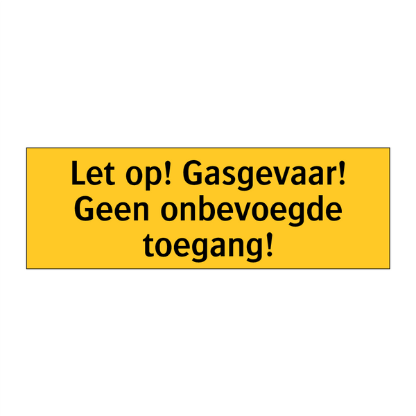 Let op! Gasgevaar! Geen onbevoegde toegang!