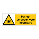 Pas op, verboden voor hoornaars