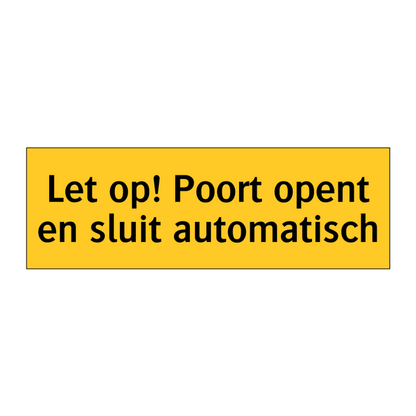 Let op! Poort opent en sluit automatisch