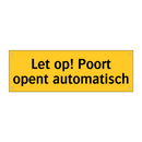 Let op! Poort opent automatisch