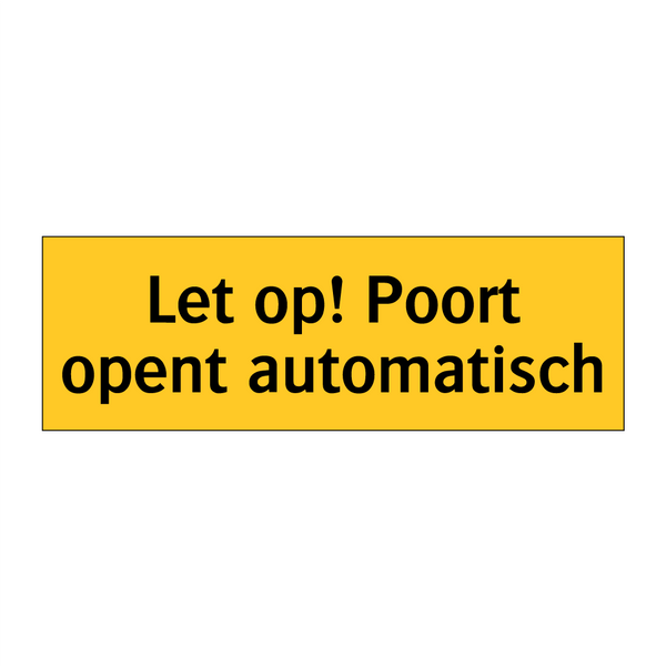 Let op! Poort opent automatisch