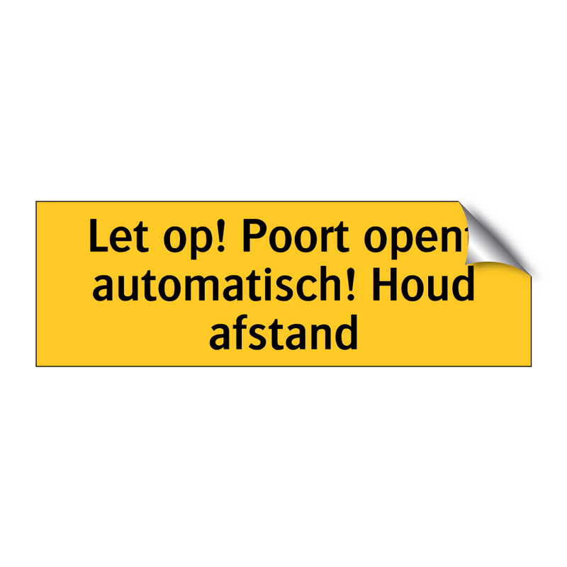 Let op! Poort opent automatisch! Houd afstand