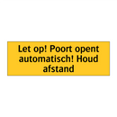 Let op! Poort opent automatisch! Houd afstand