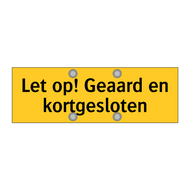 Let op! Geaard en kortgesloten