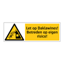 Let op Daklawines! Betreden op eigen risico!