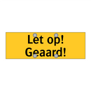 Let op! Geaard!