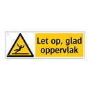 Let op, glad oppervlak