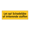 Let op! Schadelijke of irriterende stoffen