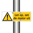 Let op, zet de motor uit