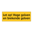 Let op! Hoge golven en brekende golven