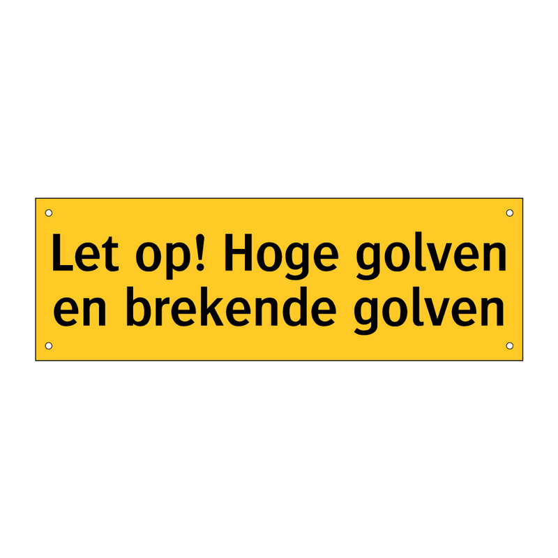 Let op! Hoge golven en brekende golven