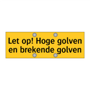Let op! Hoge golven en brekende golven
