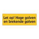 Let op! Hoge golven en brekende golven