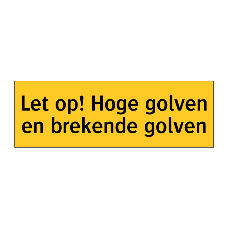Let op! Hoge golven en brekende golven