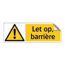 Let op, barrière