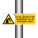 Let op, gevaar in het werkgebied van de industriële robot!
