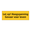 Let op! Hoogspanning Gevaar voor leven