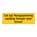 Let op! Hoogspanning aarding Gevaar voor leven!