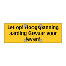 Let op! Hoogspanning aarding Gevaar voor leven!