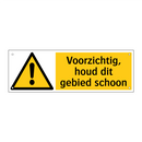 Voorzichtig, houd dit gebied schoon
