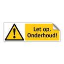 Let op, Onderhoud!