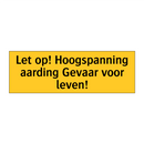 Let op! Hoogspanning aarding Gevaar voor leven!