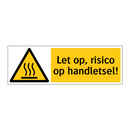 Let op, risico op handletsel!
