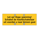 Let op! Hoge spanning! Schakel de hoofdschakelaar uit /.../